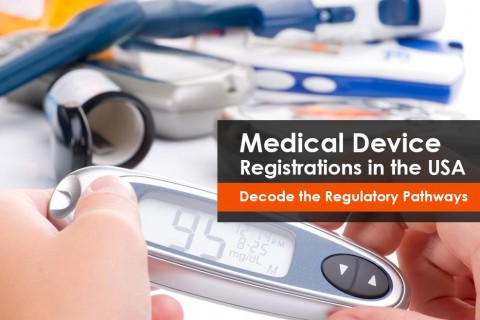 Medical Device Registrations in the USA – Decode the Regulatory Pathways 