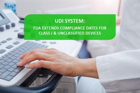 UDI System: FDA Extends Compliance Dates for Class I & Unclassified Devices