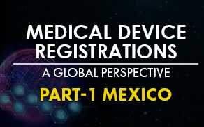 Medical Device Registrations - A Global Perspective; Part 1 - Mexico