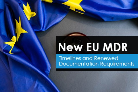 New EU MDR - Timelines and Renewed Documentation Requirements