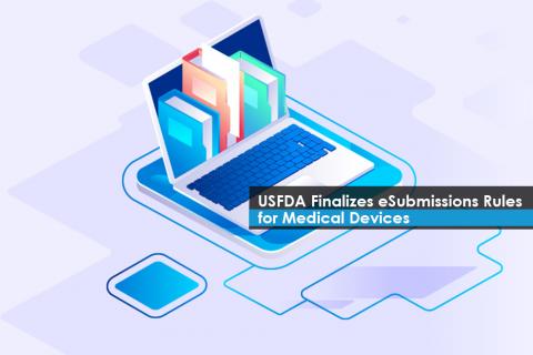 USFDA Finalizes eSubmissions Rule for Medical Devices