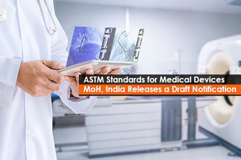 ASTM Standards for Medical Devices MoH, India Releases a Draft Notification